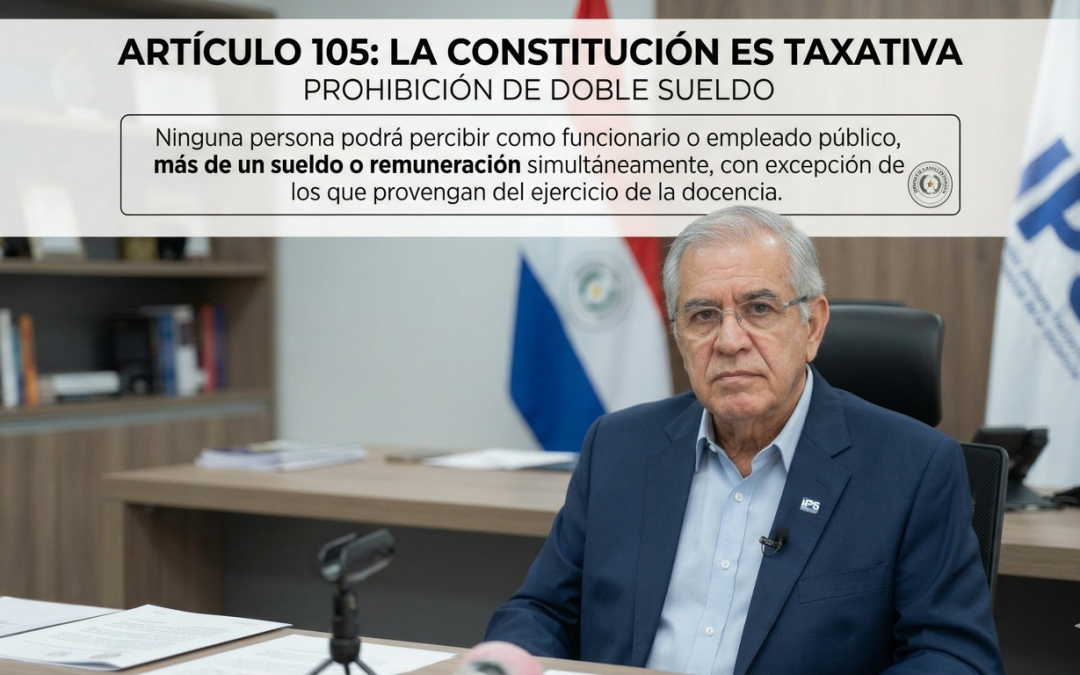 El Presidente del IPS y el Tabú del Doble Sueldo: ¿La Ley es Igual para Todos?